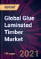 Global Glue Laminated Timber Market 2021-2025 - Product Thumbnail Image