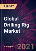 Global Drilling Rig Market 2021-2025- Product Image