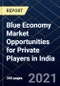 Blue Economy Market Opportunities for Private Players in India - Product Thumbnail Image