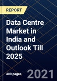 Data Centre Market in India and Outlook Till 2025- Product Image