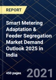 Smart Metering Adaptation & Feeder Segregation Market Demand Outlook 2025 in India- Product Image