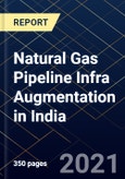 Natural Gas Pipeline Infra Augmentation in India- Product Image
