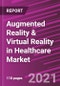 Augmented Reality & Virtual Reality in Healthcare Market Share, Size, Trends, Industry Analysis Report, By Component; By Technology; By Region; Segment Forecast, 2021 - 2028 - Product Image