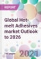 Global Hot-melt Adhesives market Outlook to 2026 - Product Thumbnail Image