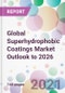 Global Superhydrophobic Coatings Market Outlook to 2026 - Product Image