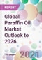 Global Paraffin Oil Market Outlook to 2026 - Product Image