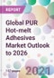 Global PUR Hot-melt Adhesives Market Outlook to 2026 - Product Thumbnail Image