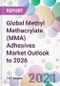 Global Methyl Methacrylate (MMA) Adhesives Market Outlook to 2026 - Product Image