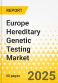 Europe Hereditary Genetic Testing Market: Focus on Genetic Testing Type and Country - Analysis and Forecast, 2024-2033- Product Image