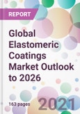 Global Elastomeric Coatings Market Outlook to 2026- Product Image