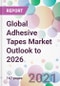 Global Adhesive Tapes Market Outlook to 2026 - Product Thumbnail Image