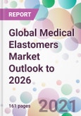 Global Medical Elastomers Market Outlook to 2026- Product Image