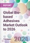 Global Bio-based Adhesives Market Outlook to 2026 - Product Thumbnail Image