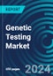 Genetic Testing Markets. Global Market Analysis with Forecasts by Applications, Technologies, Products and Users with Executive and Consultant Guides 2023 to 2027 - Product Image