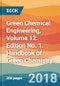 Green Chemical Engineering, Volume 12. Edition No. 1. Handbook of Green Chemistry - Product Thumbnail Image