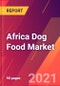 Africa Dog Food Market- Size, Trends, Competitive Analysis and Forecasts (2021-2026) - Product Thumbnail Image