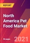 North America Pet Food Market- Size, Trends, Competitive Analysis and Forecasts (2021-2026) - Product Image