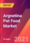 Argnetina Pet Food Market- Size, Trends, Competitive Analysis and Forecasts (2021-2026) - Product Image