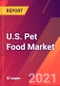 U.S. Pet Food Market- Size, Trends, Competitive Analysis and Forecasts (2021-2026) - Product Image