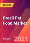 Brazil Pet Food Market- Size, Trends, Competitive Analysis and Forecasts (2021-2026) - Product Thumbnail Image