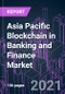 Asia Pacific Blockchain in Banking and Finance Market 2020-2030 by Offering (Platform, Services), Type (Public, Private, Hybrid), Provider (Infrastructure, Middleware, Application), Application, Sub-vertical, Organization Size, and Country: Trend Forecast and Growth Opportunity - Product Thumbnail Image