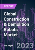 Global Construction & Demolition Robots Market 2017-2027 by Product Type, Automation Degree, Robot Function, Application, and Region: Growth Opportunity and Business Strategy- Product Image
