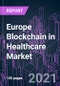 Europe Blockchain in Healthcare Market 2020-2030 by Offering (Platform, Services), Type (Public, Private, Hybrid), Provider (Infrastructure, Middleware, Application), Application, End User, Organization Size, and Country: Trend Forecast and Growth Opportunity - Product Thumbnail Image