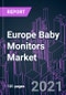 Europe Baby Monitors Market 2020-2030 by Product Type, Transmission, Category, Connectivity, Distribution Channel, and Country: Trend Forecast and Growth Opportunity - Product Image