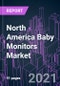 North America Baby Monitors Market 2020-2030 by Product Type, Transmission, Category, Connectivity, Distribution Channel, and Country: Trend Forecast and Growth Opportunity - Product Image