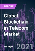 Global Blockchain in Telecom Market 2020-2030 by Offering, Type, Provider, Application, Organization Size, and Region: Trend Forecast and Growth Opportunity- Product Image
