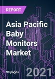 Asia Pacific Baby Monitors Market 2020-2030 by Product Type, Transmission, Category, Connectivity, Distribution Channel, and Country: Trend Forecast and Growth Opportunity- Product Image