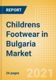 Childrens Footwear in Bulgaria - Sector Overview, Brand Shares, Market Size and Forecast to 2025- Product Image