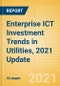 Enterprise ICT Investment Trends in Utilities, 2021 Update - Product Image