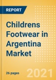 Childrens Footwear in Argentina - Sector Overview, Brand Shares, Market Size and Forecast to 2025- Product Image
