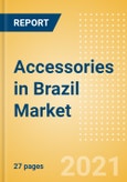 Accessories in Brazil - Sector Overview, Brand Shares, Market Size and Forecast to 2025- Product Image