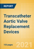 Transcatheter Aortic Valve Replacement (TAVR) Devices (Cardiovascular Devices) - Medical Devices Pipeline Product Landscape, 2021- Product Image