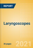 Laryngoscopes (General Surgery) - Medical Devices Pipeline Product Landscape, 2021- Product Image