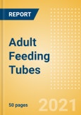 Adult Feeding Tubes (Hospital Supplies) - Medical Devices Pipeline Product Landscape, 2021- Product Image