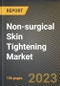 Non-surgical Skin Tightening Market Research Report by Product (Laser Based Devices, RF Devices, and Ultrasound Devices), End User, State - United States Forecast to 2027 - Cumulative Impact of COVID-19 - Product Image