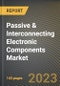 Passive & Interconnecting Electronic Components Market Research Report by Type, Application, State - Cumulative Impact of COVID-19, Russia Ukraine Conflict, and High Inflation - United States Forecast 2023-2030 - Product Image