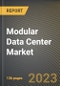 Modular Data Center Market Research Report by Component, Functional Module Solutions, Services, Data Center Size, Tier Type, Application, Vertical, State - United States Forecast to 2027 - Cumulative Impact of COVID-19 - Product Image