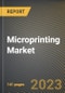 Microprinting Market Research Report by Substrate (Metal, Paper, and Plastic), Print, Pattern, Type, End Use, Application, State - United States Forecast to 2027 - Cumulative Impact of COVID-19 - Product Image
