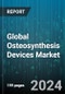 Global Osteosynthesis Devices Market by Type (External, Internal), Material (Degradable, Nondegradable) - Forecast 2024-2030 - Product Image