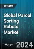 Global Parcel Sorting Robots Market by Product (Articulated Robotic Arms, Autonomous Mobile Robots (AMRs)), Type (Autonomous, Non-Autonomous or Guided), Application, Distribution Channel - Forecast 2024-2030- Product Image