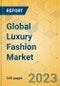 Global Luxury Fashion Market - Outlook & Forecast 2023-2028 - Product Image