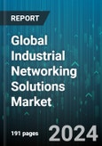 Global Industrial Networking Solutions Market by Component (Services, Technologies), Networking Type (Wireless Networking, Wireline Networking), Application, Deployment, Industry Size, Vertical - Forecast 2024-2030- Product Image