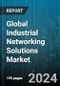 Global Industrial Networking Solutions Market by Component, Technology, Service, Networking Type, Industry Size, Application, Deployment, Vertical - Forecast 2024-2030 - Product Thumbnail Image
