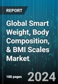 Global Smart Weight, Body Composition, & BMI Scales Market by Distribution Channel (Offline Mode, Online Mode), Application (Gym, Sports & Fitness Center, Hospitals & Care Providers, Household) - Forecast 2024-2030- Product Image