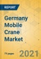 Germany Mobile Crane Market - Strategic Assessment & Forecast 2021-2027 - Product Image