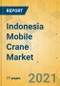 Indonesia Mobile Crane Market - Strategic Assessment & Forecast 2021-2027 - Product Image